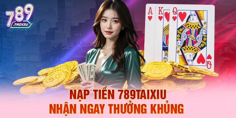 Nạp tiền qh88 liền tay nhận ngay thưởng khủng